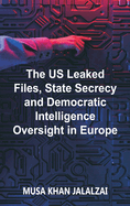 The US Leaked Files, State Secrecy and Democratic Intelligence Oversight in Europe