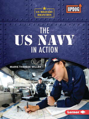 The US Navy in Action - Miller, Marie-Therese