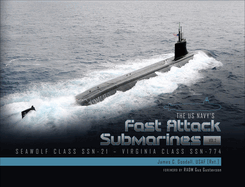 The Us Navy's Fast-Attack Submarines, Vol. 2: Seawolf Class (Ssn-21) and Virginia Class (Ssn-774)