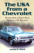 The USA from a Chevrolet: Scenes from a Forty-Year Drive in a '65 Biscayne