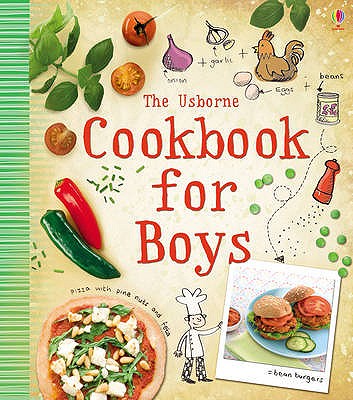 The Usborne Cookbook for Boys - Wheatley, Abigail, and Harrison, Erica, and Atkinson, Catherine