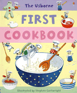 The Usborne First Cookbook - Wilkes, Angela, and Gilpin, Rebecca (Editor), and Griffin, Sally (Designer)