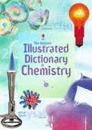 The Usborne Illustrated Dictionary of Chemistry