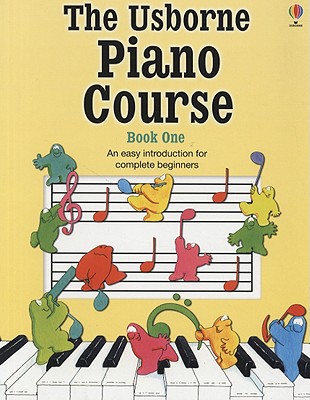 The Usborne Piano Course, Book One - Elliott, Katie, and Gemmell, Kathy, and Danes, Emma (Editor)