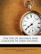 The Use of Alcohol and Gasoline in Farm Engines