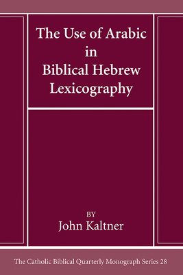 The Use of Arabic in Hebrew Biblical Lexicography - Kaltner, John