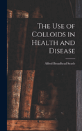 The use of Colloids in Health and Disease