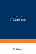 The Use of Marihuana - Mendelson, Jack H, and Mendelson, Jack (Editor)