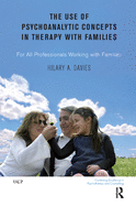 The Use of Psychoanalytic Concepts in Therapy with Families: For All Professionals Working with Families