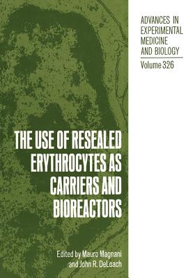 The Use of Resealed Erythrocytes as Carriers and Bioreactors - Magnani, Mauro (Editor), and Deloach, John R (Editor)
