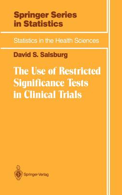The Use of Restricted Significance Tests in Clinical Trials - Salsburg, David S