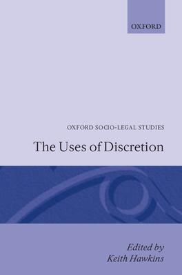 The Uses of Discretion - Hawkins, Keith (Editor)