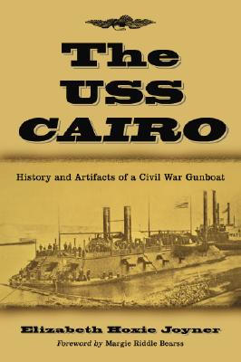 The USS Cairo: History and Artifacts of a Civil War Gunboat - Joyner, Elizabeth Hoxie