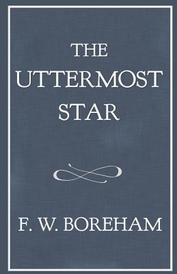 The Uttermost Star - Boreham, Frank W