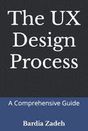 The UX Design Process: A Comprehensive Guide