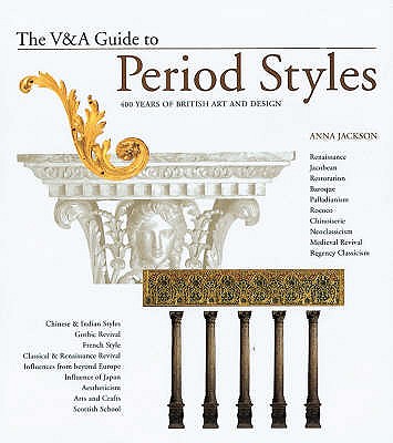 The V&A Guide to Period Styles: 400 Years of British Art and Design - Jackson, Anna