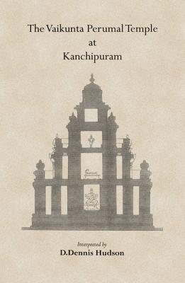 The Vaikunta Perumal Temple at Kanchipuram - Hudson, D Dennis