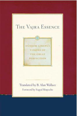 The Vajra Essence - Dudjom Lingpa, and Wallace, B Alan, President, PhD (Translated by)