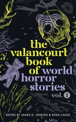 The Valancourt Book of World Horror Stories, volume 1 - Pedraza, Pilar, and Fager, Anders, and Cubas, Cristina Fernndez