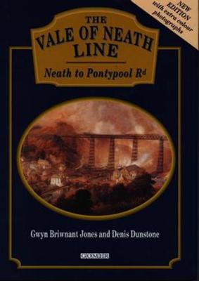 The Vale of Neath Line: From Neath to Pontypool Road - Briwnant-Jones, Gwyn