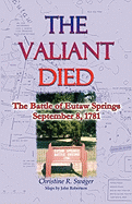 The Valiant Died, the Battle of Eutaw Springs, September 8, 1781