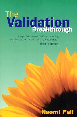 The Validation Breakthrough 2nd Edition: Simple Techniques for Communicating with People with ' Alzheimer's-Type Dementia' - Feil, Naomi, M.S.W., and Klerk-Rubin, Vicki de (Revised by)