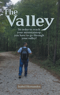 The Valley: In Order to Reach Your Mountaintop, You Have to Go Through Your Valley!