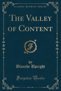 The Valley of Content (Classic Reprint)