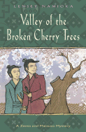 The Valley of the Broken Cherry Trees: A Zenta and Matsuzo Mystery