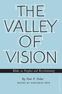The Valley of Vision: Blake As Prophet and Revolutionary - Fisher, Peter, and Frye, Northrop (Editor)