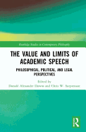 The Value and Limits of Academic Speech: Philosophical, Political, and Legal Perspectives