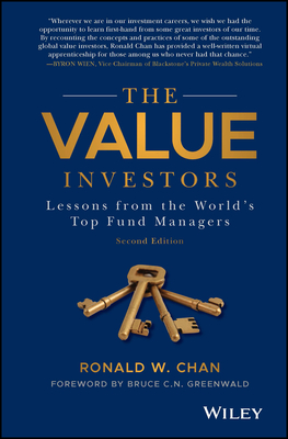 The Value Investors: Lessons from the World's Top Fund Managers - Chan, Ronald, and Greenwald, Bruce C. (Foreword by)