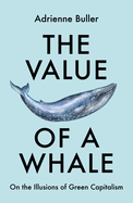 The Value of a Whale: On the Illusions of Green Capitalism