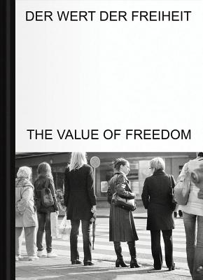The Value of Freedom - Rollig, Stella (Preface by), and Marchart, Oliver (Text by), and Dnser, Severin (Text by)