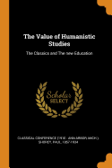 The Value of Humanistic Studies: The Classics and the New Education