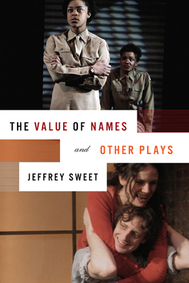 The Value of Names and Other Plays - Sweet, Jeffrey, and Christiansen, Richard (Foreword by)