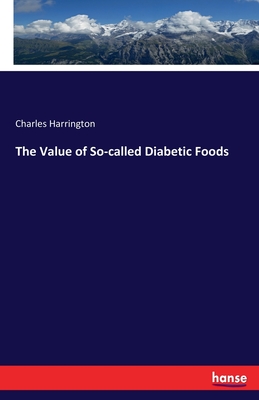 The Value of So-called Diabetic Foods - Harrington, Charles