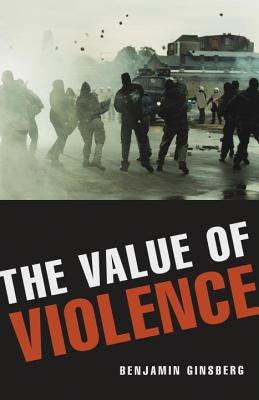 The Value of Violence - Ginsberg, Benjamin