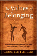 The Values of Belonging: Rediscovering Balance, Mutuality, Intuition, and Wholeness in a Competitive World - Flinders, Carol L