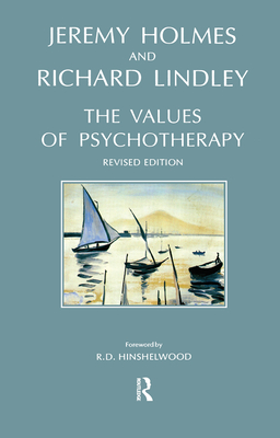 The Values of Psychotherapy - Holmes, Jeremy, and Lindley, Richard