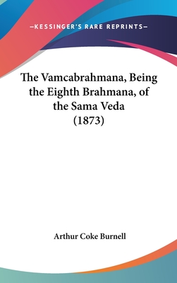 The Vamcabrahmana, Being the Eighth Brahmana, of the Sama Veda (1873) - Burnell, Arthur Coke (Editor)