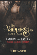 The Vampire and his Alpha Mate: Camron & Hayley: Deadly Secrets Novella