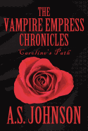 The Vampire Empress Chronicles: Caroline's Path