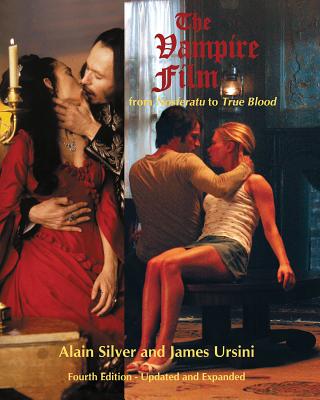 The Vampire Film: From Nosferatu to True Blood - Silver, Alain