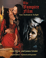 The Vampire Film: From Nosferatu to Twilight - 4th Edition, Updated and Revised