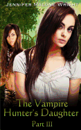 The Vampire Hunter's Daughter Part: III: Becoming
