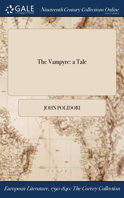 The Vampyre: a Tale - Polidori, John