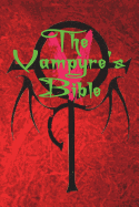The Vampyre's Bible: Rites & Teachings of the Moroii Ad Vitam (Third Edition)