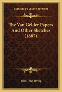The Van Gelder Papers and Other Sketches (1887)