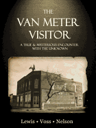 The Van Meter Visitor: A True and Mysterious Encounter with the Unknown